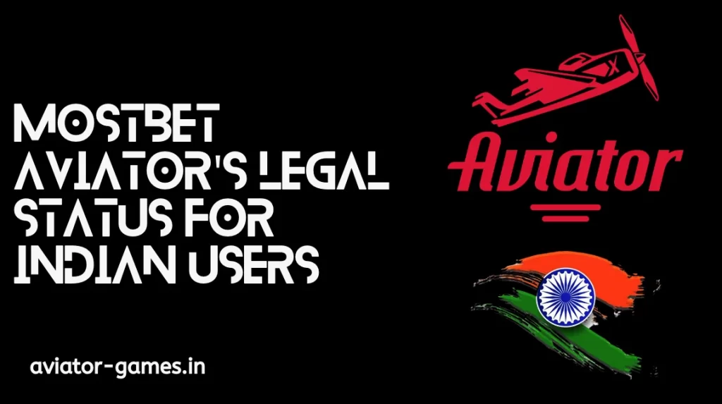 Mostbet Aviator's Legal Status for Indian Users